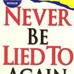 Never Be Lied to Again: How to Get the Truth in 5 Minutes or Less in Any Conversation or Situation