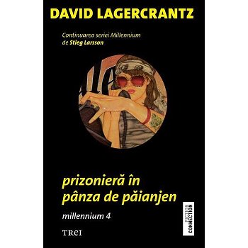 Prizoniera in panza de paianjen. Seria Millennium Vol.4 - David Lagercrantz, David Lagercrantz
