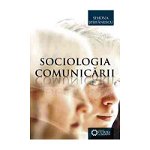 Sociologia comunicării - Paperback brosat - Simona Ştefănescu - Cetatea de Scaun, 