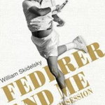 Federer and Me. A Story of Obsession William Skidelsky