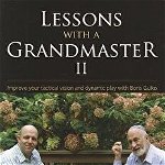 Lessons with a Grandmaster II: Improve Your Tactical Vision and Dynamic Play with Boris Gulko - Boris Gulko
