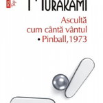 eBook Asculta cum canta vantul. Pinball, 1973 - Haruki Murakami, Haruki Murakami