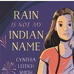 Rain Is Not My Indian Name - Cynthia L. Smith, Cynthia L. Smith