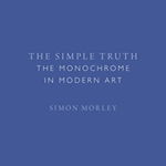 The Simple Truth: The Monochrome in Modern Art