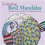 Coloring Bird Mandalas: 30 Hand-drawn Designs for Mindful Relaxation
