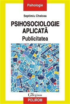 eBook Psihosociologie aplicata. Publicitatea - Septimiu Chelcea, Septimiu Chelcea