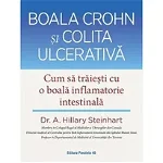 Boala Crohn si colita ulcerativa. Cum sa traiesti cu o boala inflamatorie intestinala - A. Hillary Steinhart