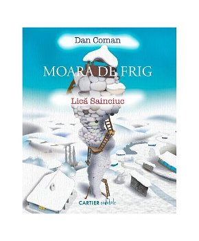 Moara de frig - Hardcover - Dan Coman - Cartier, 