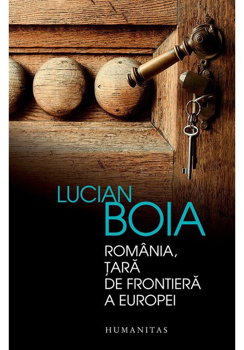 România, ţară de frontieră a Europei - Paperback brosat - Lucian Boia - Humanitas, 