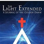 The Light Extended: A Journal of the Golden Dawn (Volume 1) - Chic Cicero, Chic Cicero
