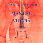 Manual de vioara . Volumul III - Anexa | Ionel Geanta, George Manoliu, Grafoart