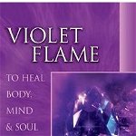 Violet Flame To Heal Body Mind and Soul 9780922729371