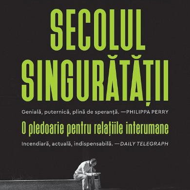 Secolul Singuratatii - Noreena Hertz