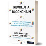 Revoluția Blockchain. Despre felul în care tehnologia aflată la bază bitcoinului transformă banii, afacerile și lumea - Paperback brosat - Don Tapscott, Alex Tapscott - Act și Politon, 