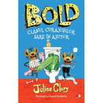 Bold. Clanul curajosilor sare in ajutor - Julian Clary, David Roberts, Litera