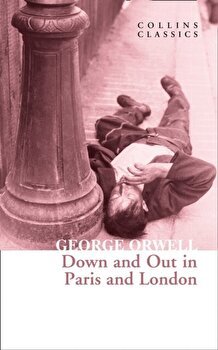 Down and Out in Paris and London, Paperback - George Orwell