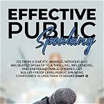 Effective Public Speaking: Go from a Sweaty