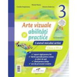 Arte vizuale si abilitati practice - Clasa 3 - Caietul micului artist - Mirela Flonta, Claudia Stupineanu