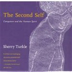 The Second Self – Computers and the Human Spirit Twentieth Anniversary Edition (The MIT Press)