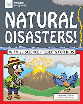 Natural Disasters!: With 25 Science Projects for Kids (Explore Your World)