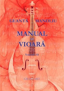 Manual de vioara. Vol. 3 Geanta Manoliu