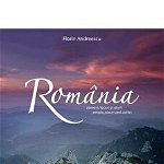 Romania. Oameni, locuri si istorii. Editia a II-a - Florin Andreescu