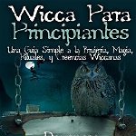Wicca Para Principiantes: Una Gu a Simple a la Brujer a, Magia, Rituales, Y Creencias Wiccanas, Paperback - Dayanara Blue Star