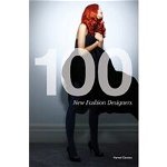 100 New Fashion Designers 