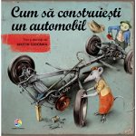 Cum să construiești un automobil - Hardcover - Martin Sodomka - Corint Junior, 
