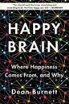 Happy Brain – Where Happiness Comes From, and Why