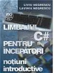 Limbajul C# pentru incepatori. Vol.1 Liviu Negrescu