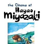 The Cinema of Hayao Miyazaki: Genius and Loving It! Freedom and Liberation in the Cinema of Mel Brooks