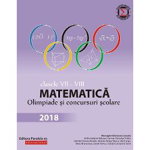 Matematica. Olimpiade si concursuri scolare 2018. Clasele VII-VIII, 