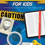 Cold-Case Christianity for Kids: Investigate Jesus with a Real Detective - J. Warner Wallace, J. Warner Wallace