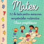 Matex . 32 de teste pentru exersarea competentelor matematice. Clasa pregatitoare, Didactica Publishing House