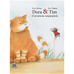 Dora & Tim - O prietenie neașteptată - Hardcover - Eve Tharlet, Toni Steiner - Didactica Publishing House, 