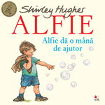 Alfie da o mana de ajutor - Shirley Hughes, Litera