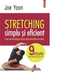 Stretching simplu si eficient. Cum sa te simti si sa te misti mai bine cu doar 9 minute de exercitii pe zi, 