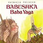 Babushka Baba Yaga, Paperback - Patricia Polacco