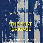 The 51st Brigade - Personal Stories of the Jewish Partisan Group from the Slonim Ghetto, Hardcover - Sarah Shner-Nishmit