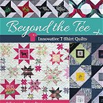 Beyond the Tee, Innovative T-Shirt Quilts. 9 Extraordinary Designs, Tips for Working with Ties & Other Clothing, Paperback - Jen Cannizzaro