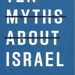 Ten Myths about Israel