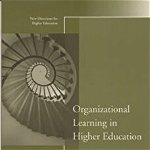 Organizational Learning in Higher Education. New Directions for Higher Education