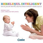 Bebelusul inteligent. 100 de jocuri pentru dezvoltarea rapida 