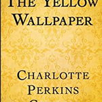 The Yellow Wallpaper, Paperback - Charlotte Perkins Gilman