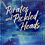 Pirates and Pickled Heads: Premium Hardcover Edition, Hardcover - Helen Susan Swift