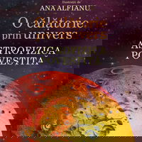 O calatorie prin univers. Astrofizica povestita