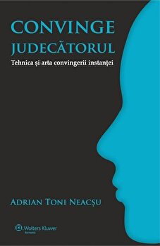 Convinge judecatorul - Adrian Toni Neacsu
