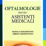 Oftalmologie Pentru Asistenti Medicali - Monica Moldoveanu, Adrian Moldoveanu