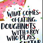 What Comes of Eating Doughnuts With a Boy Who Plays Guitar: Premium Hardcover Edition